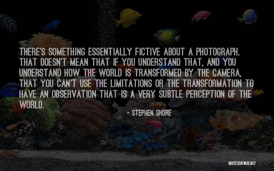 Fictive Quotes By Stephen Shore Fictive Quotes By Stephen Shore