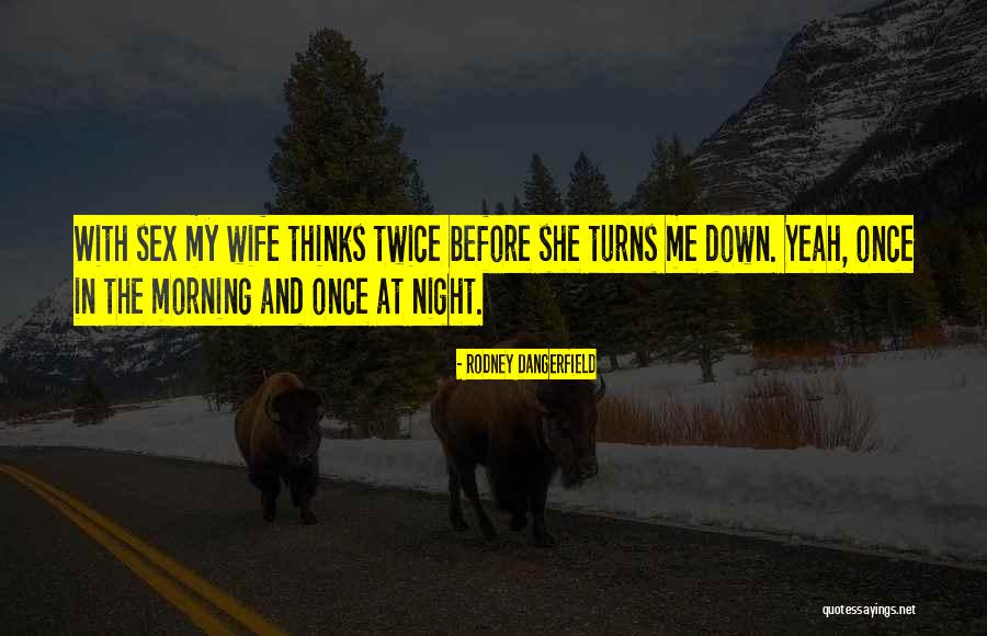Fidalgo Island Quotes By Rodney Dangerfield Fidalgo Island Quotes By Rodney Dangerfield