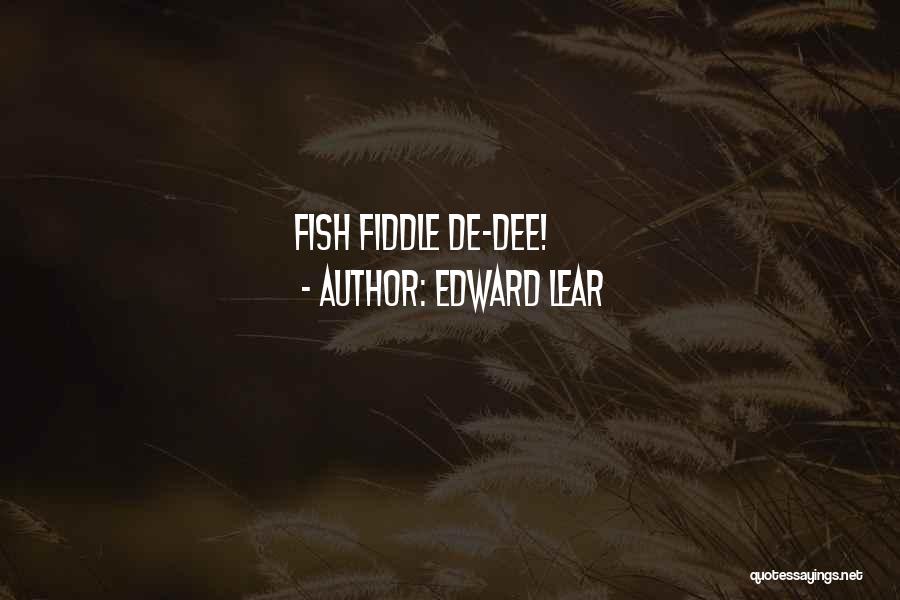 Fiddle Quotes By Edward Lear