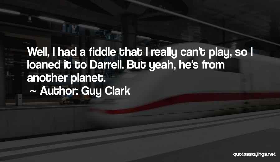 Fiddle Quotes By Guy Clark