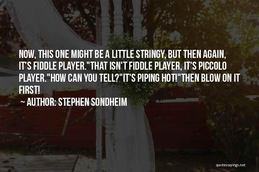 Fiddle Quotes By Stephen Sondheim