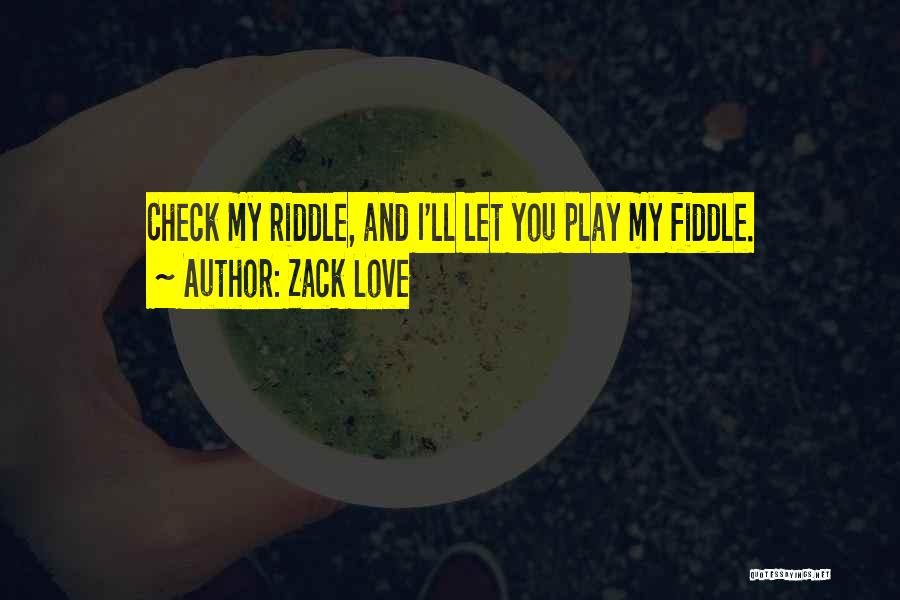 Fiddle Quotes By Zack Love