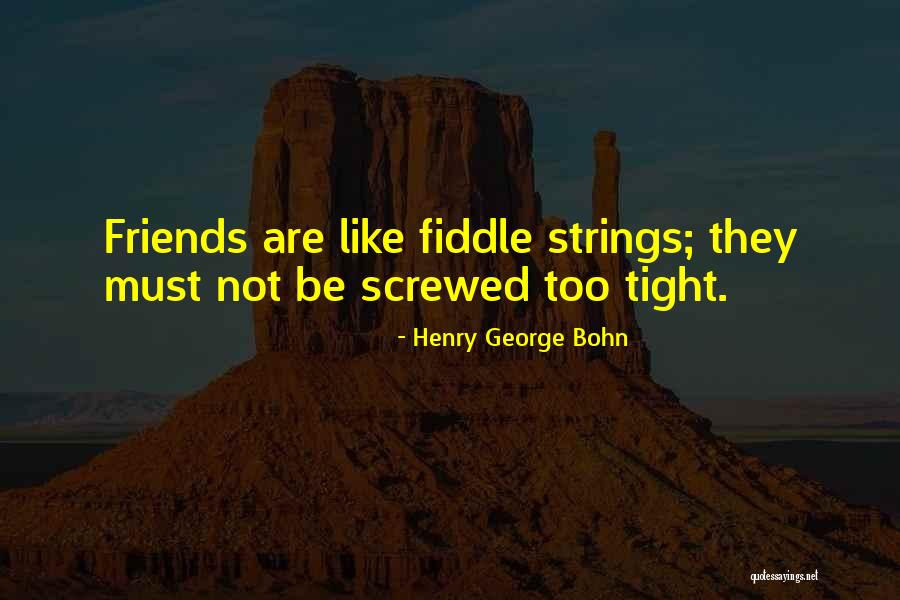Fiddle Strings Quotes By Henry George Bohn Fiddle Strings Quotes By Henry George Bohn