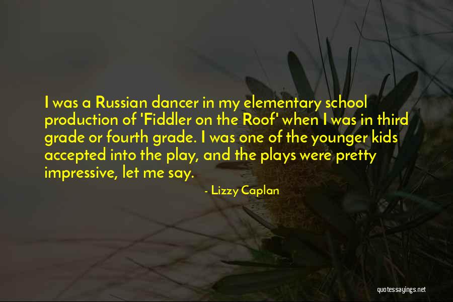 Fiddler On The Roof Best Quotes By Lizzy Caplan Fiddler On The Roof Best Quotes By Lizzy Caplan