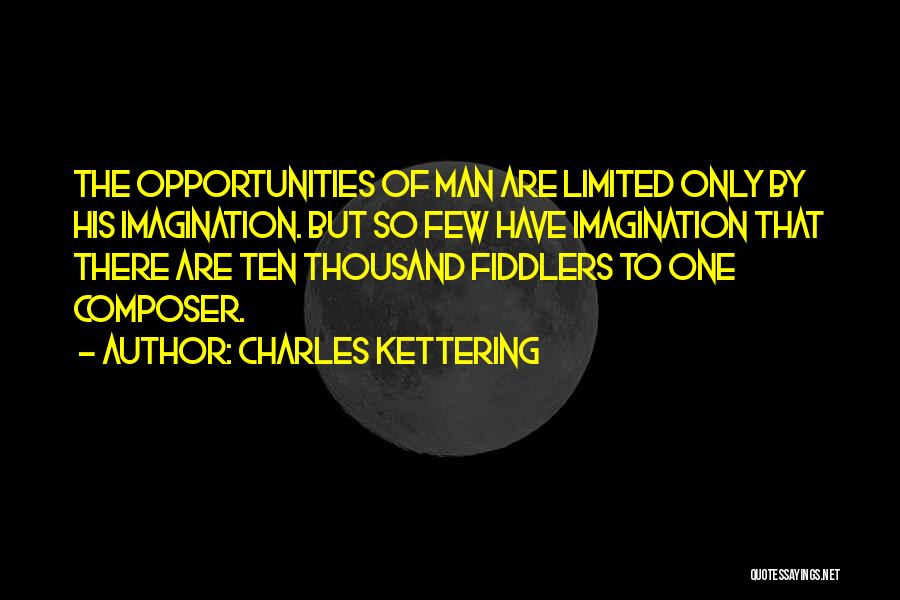 Fiddlers Quotes By Charles Kettering