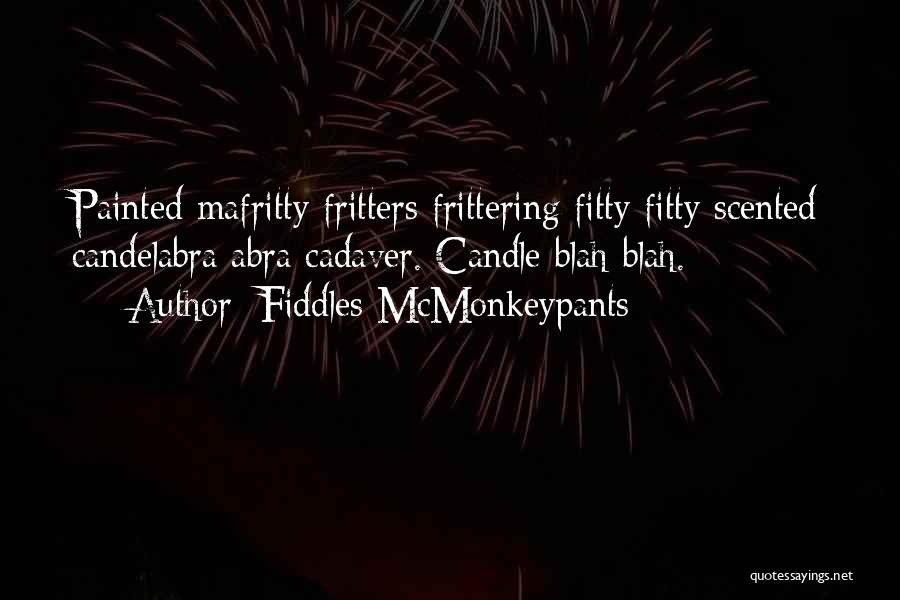 Fiddles McMonkeypants Quotes 2163253