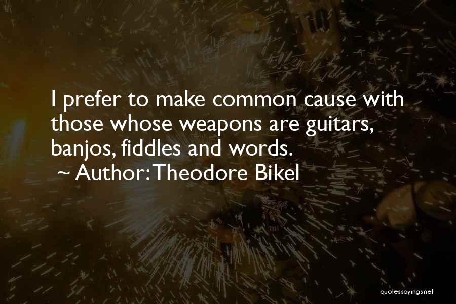 Fiddles Quotes By Theodore Bikel