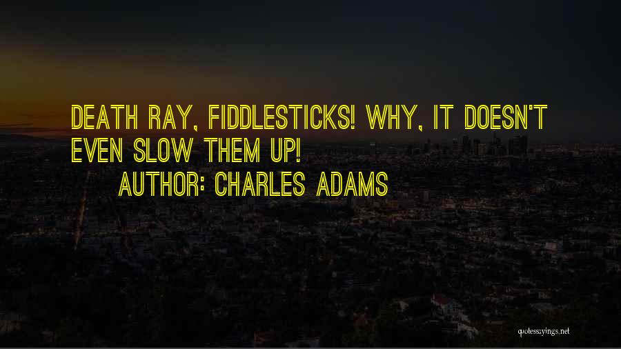 Fiddlesticks Quotes By Charles Adams