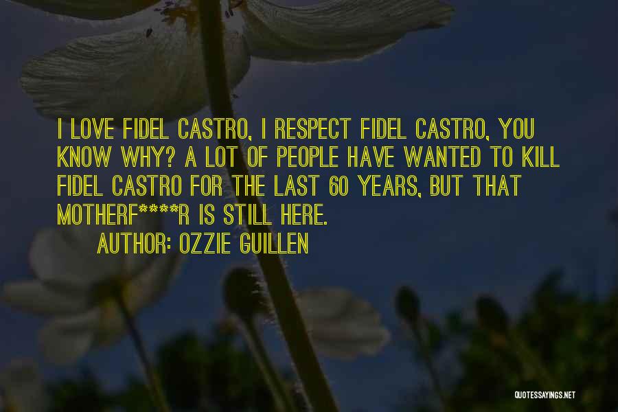 Fidel Castro Funny Quotes By Ozzie Guillen