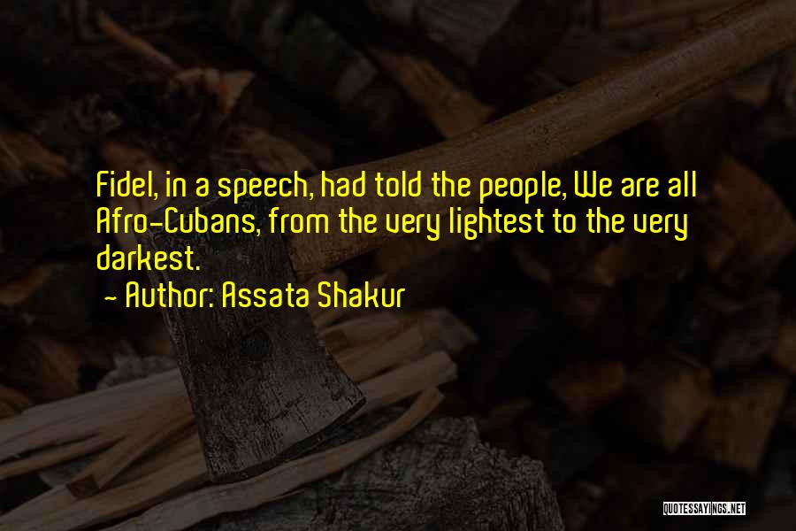 Fidel Quotes By Assata Shakur
