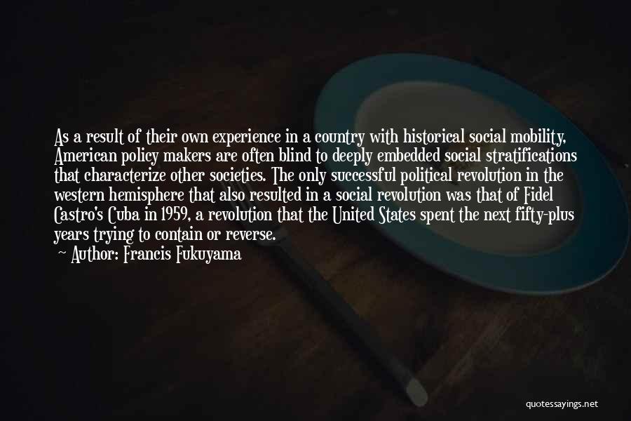 Fidel Quotes By Francis Fukuyama