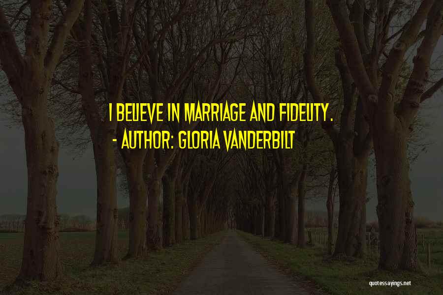 Fidelity In Marriage Quotes By Gloria Vanderbilt