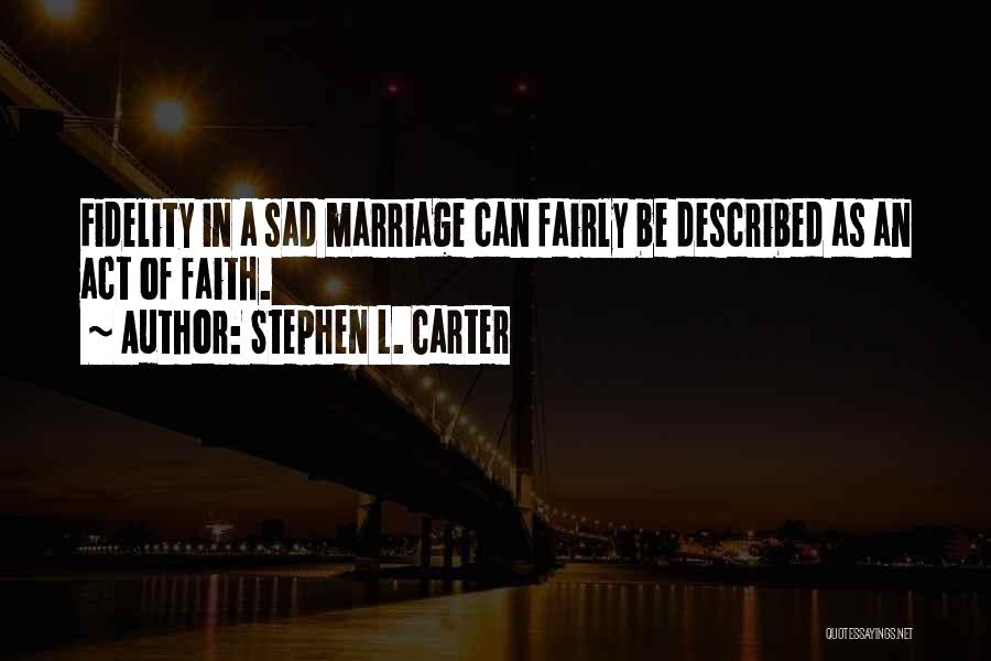Fidelity In Marriage Quotes By Stephen L. Carter