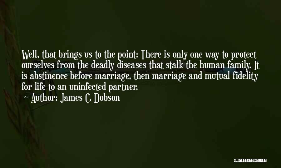 Fidelity Life Quotes By James C. Dobson