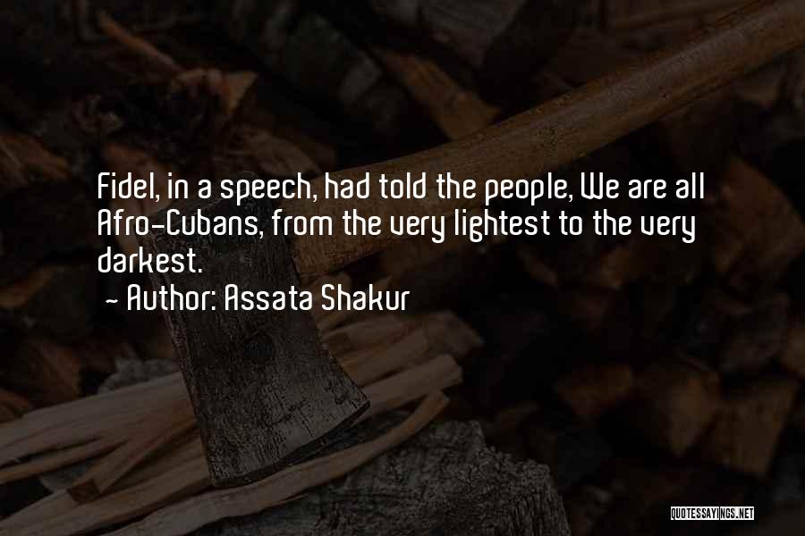 Fidel's Quotes By Assata Shakur