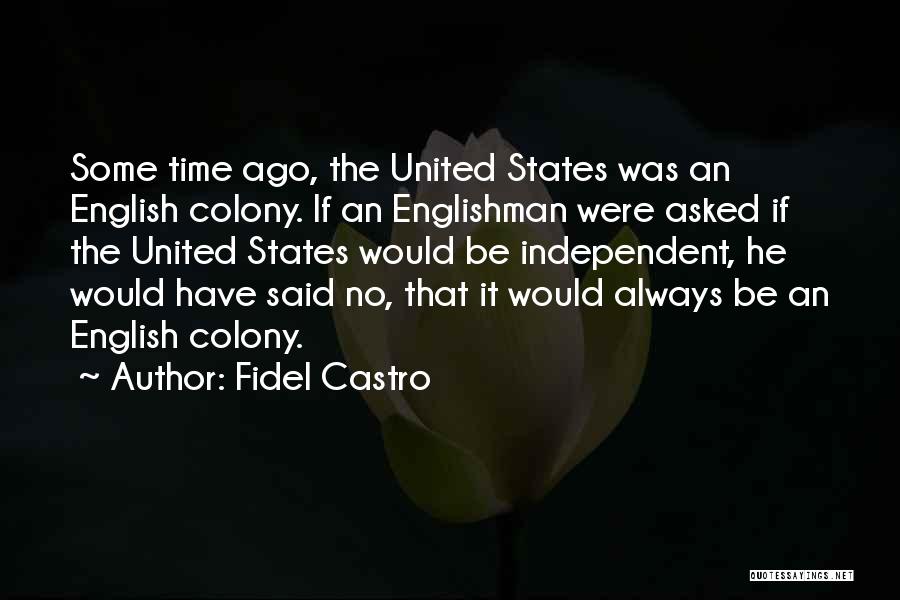 Fidel's Quotes By Fidel Castro