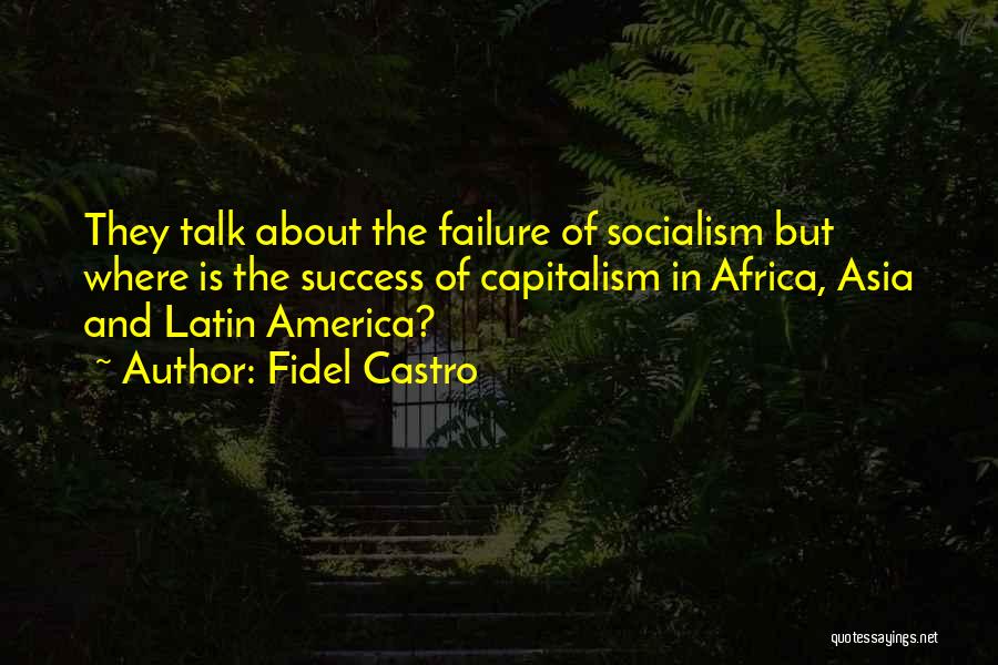 Fidel's Quotes By Fidel Castro