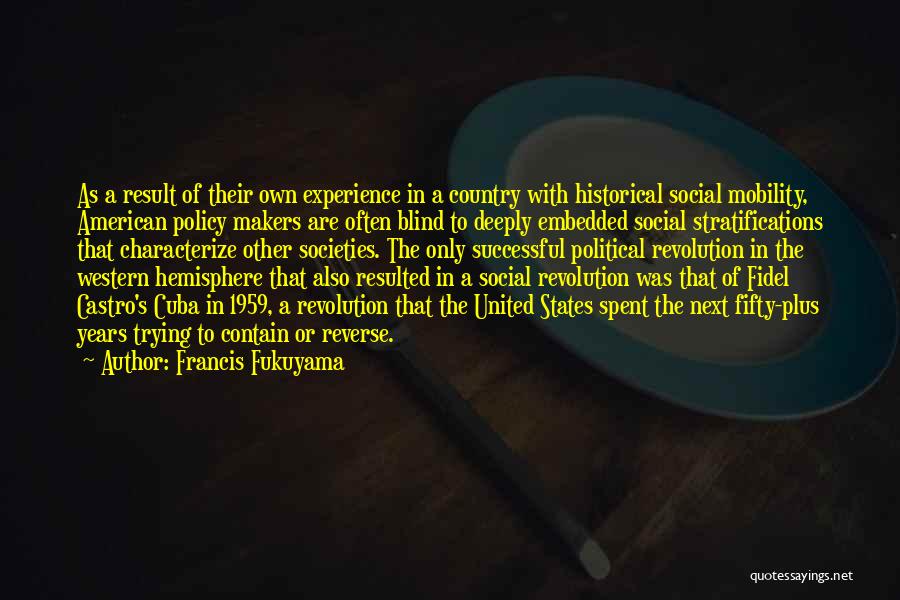 Fidel's Quotes By Francis Fukuyama