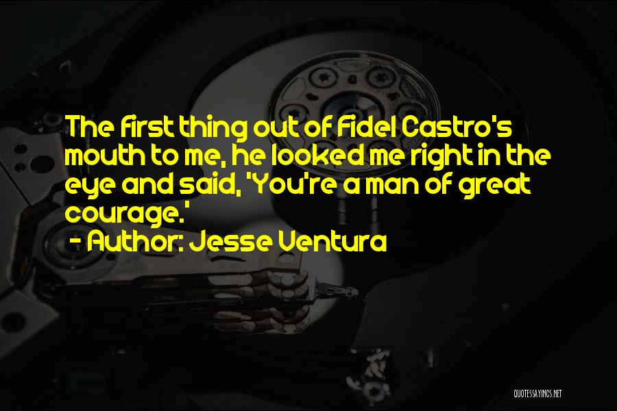 Fidel's Quotes By Jesse Ventura