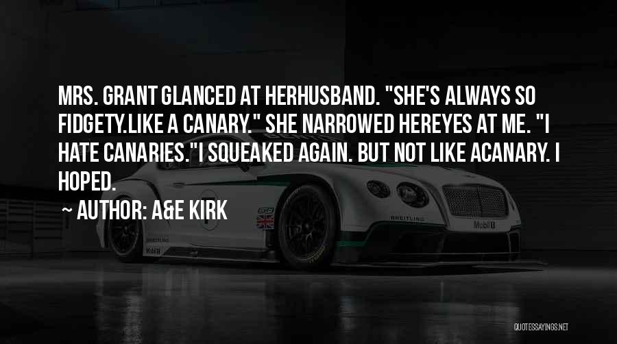 Fidgety Quotes By A&E Kirk