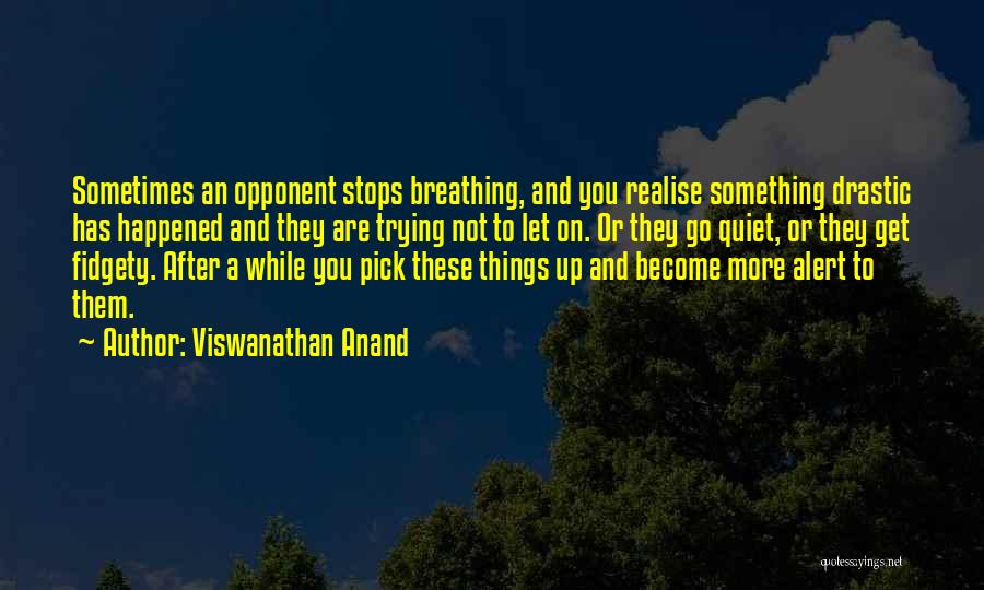 Fidgety Quotes By Viswanathan Anand