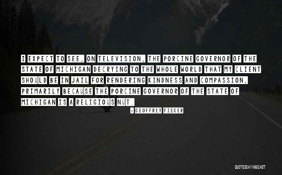 Fieger Fieger Quotes By Geoffrey Fieger Fieger Fieger Quotes By Geoffrey Fieger