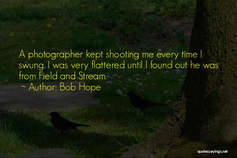 Field And Stream Quotes By Bob Hope