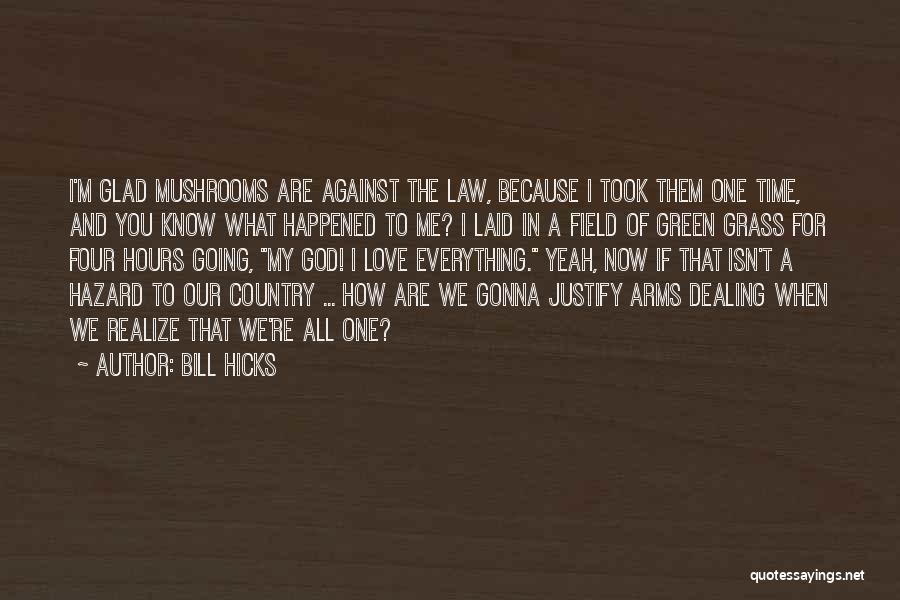 Field Grass Quotes By Bill Hicks