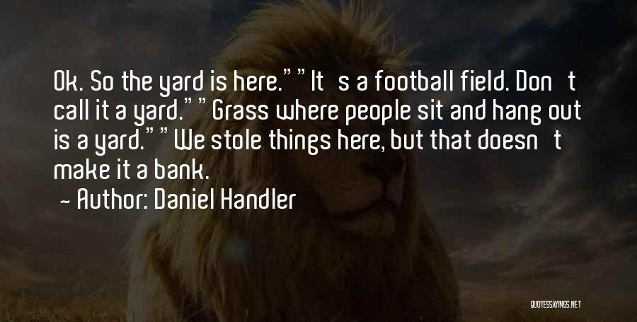 Field Grass Quotes By Daniel Handler