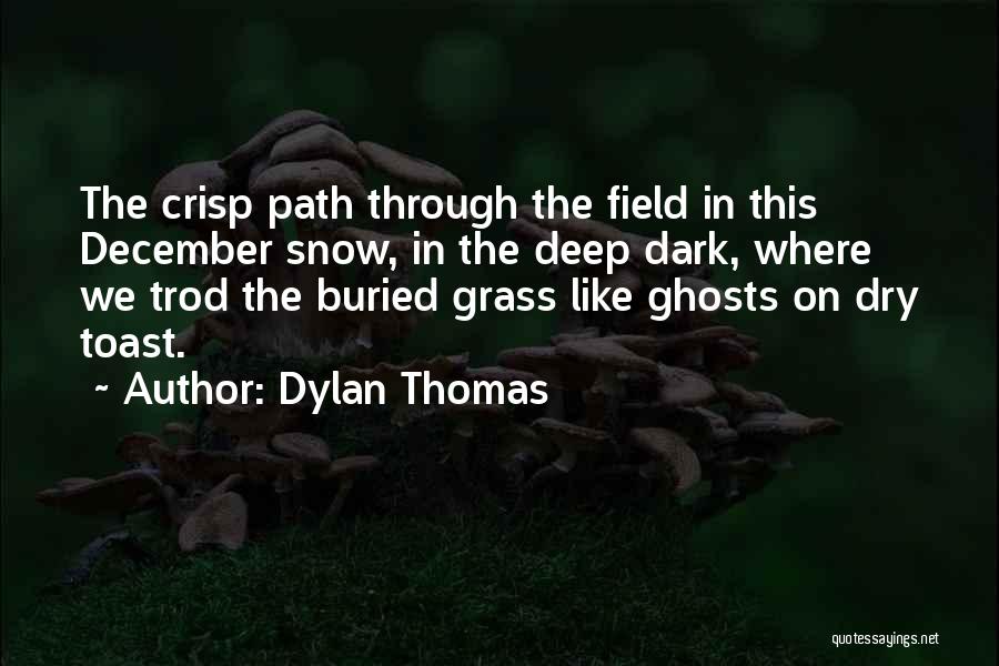 Field Grass Quotes By Dylan Thomas