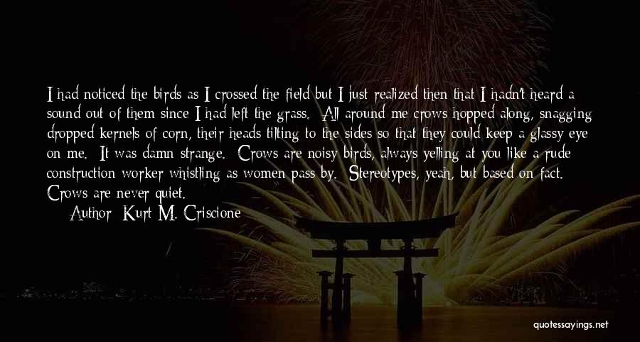 Field Grass Quotes By Kurt M. Criscione