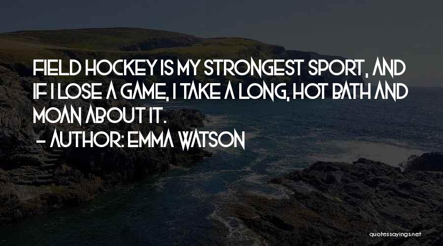 Field Hockey Quotes By Emma Watson