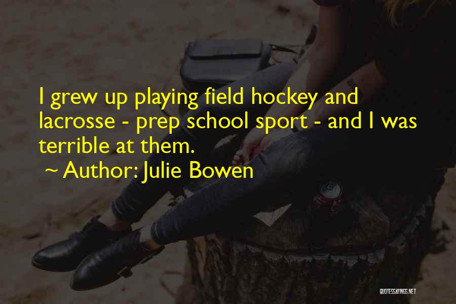 Field Hockey Quotes By Julie Bowen