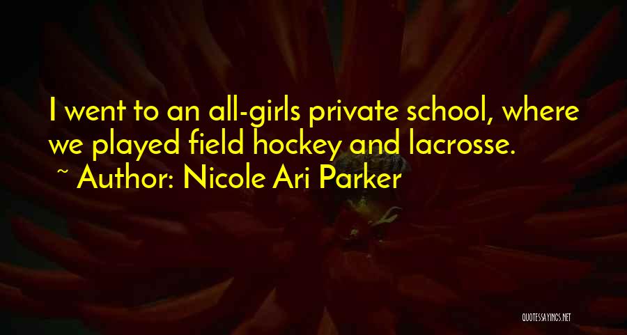 Field Hockey Quotes By Nicole Ari Parker