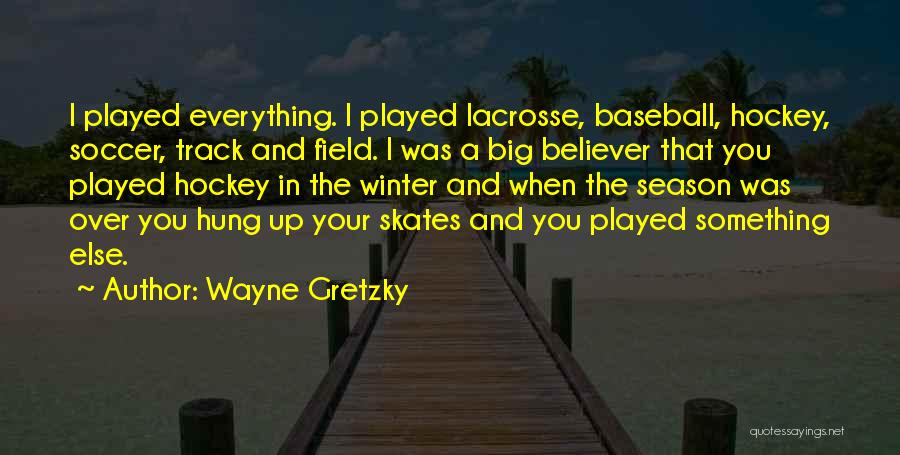 Field Hockey Quotes By Wayne Gretzky