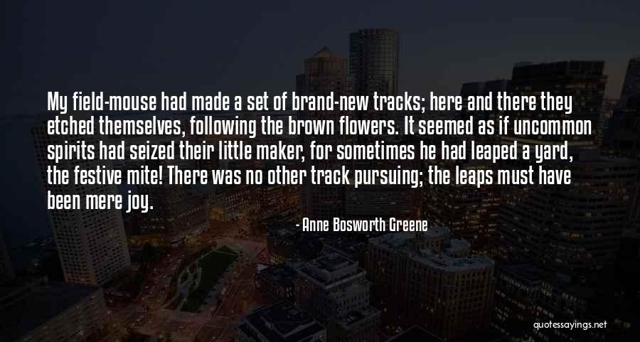 Field Mouse Quotes By Anne Bosworth Greene Field Mouse Quotes By Anne Bosworth Greene