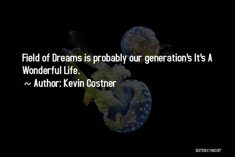 Field Of Dreams Quotes By Kevin Costner