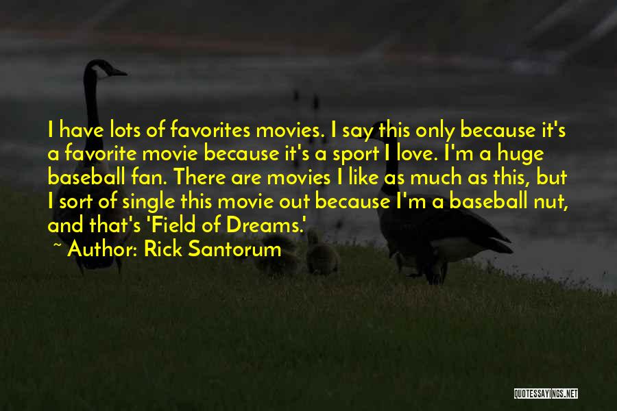 Field Of Dreams Quotes By Rick Santorum