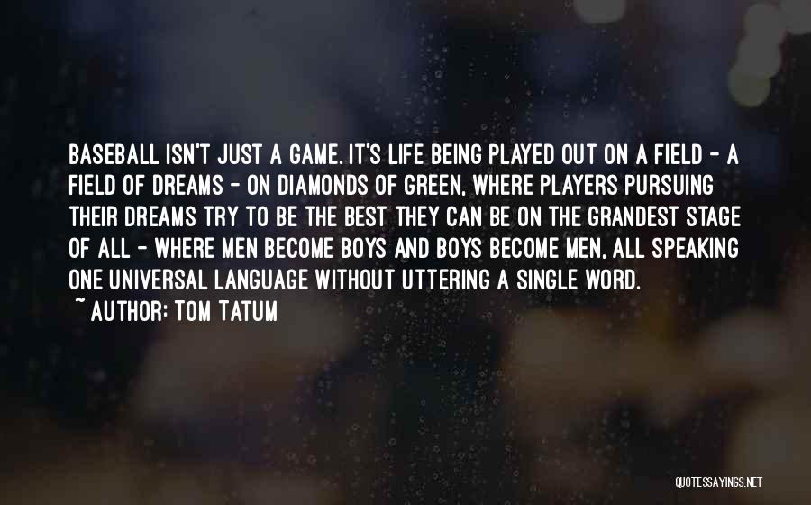 Field Of Dreams Quotes By Tom Tatum