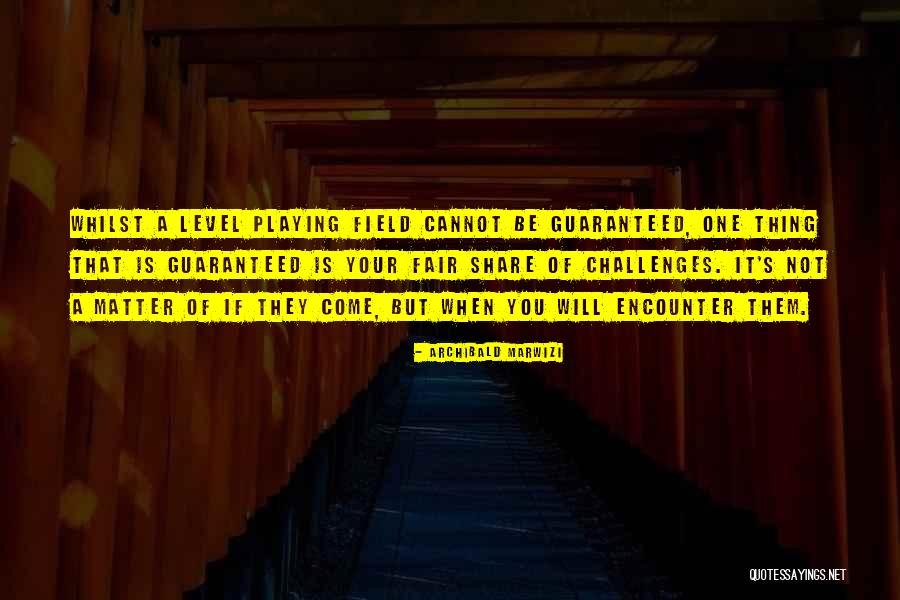 Field Quotes Quotes By Archibald Marwizi Field Quotes Quotes By Archibald Marwizi