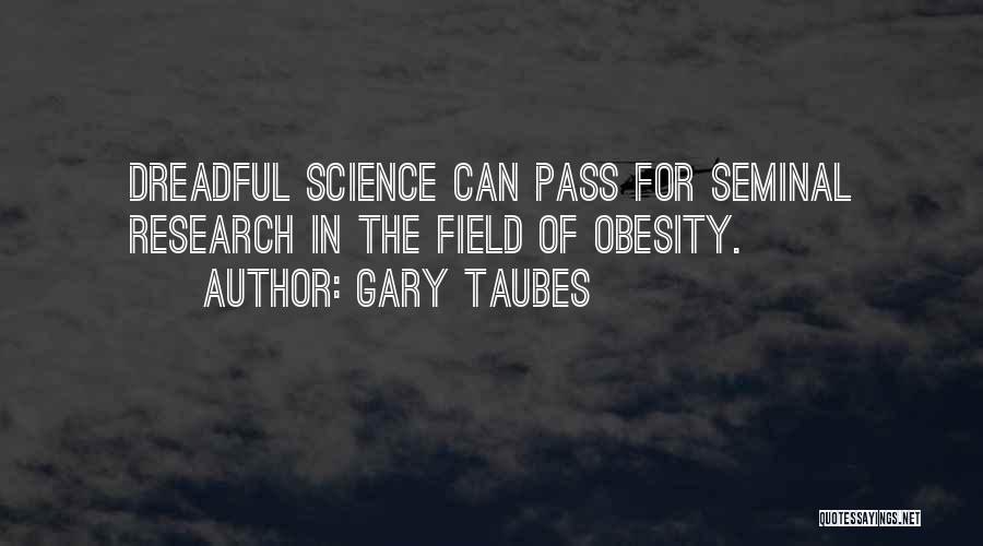 Field Research Quotes By Gary Taubes