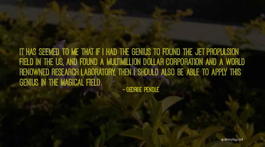 Field Research Quotes By George Pendle