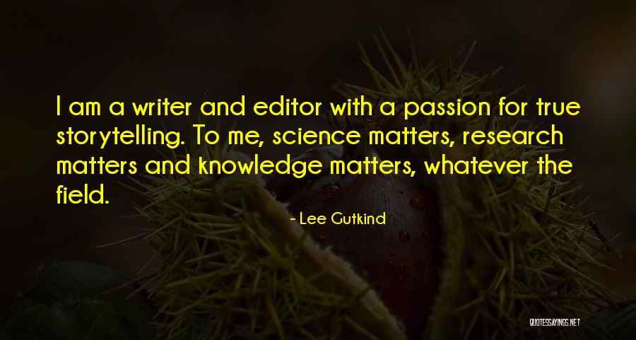 Field Research Quotes By Lee Gutkind