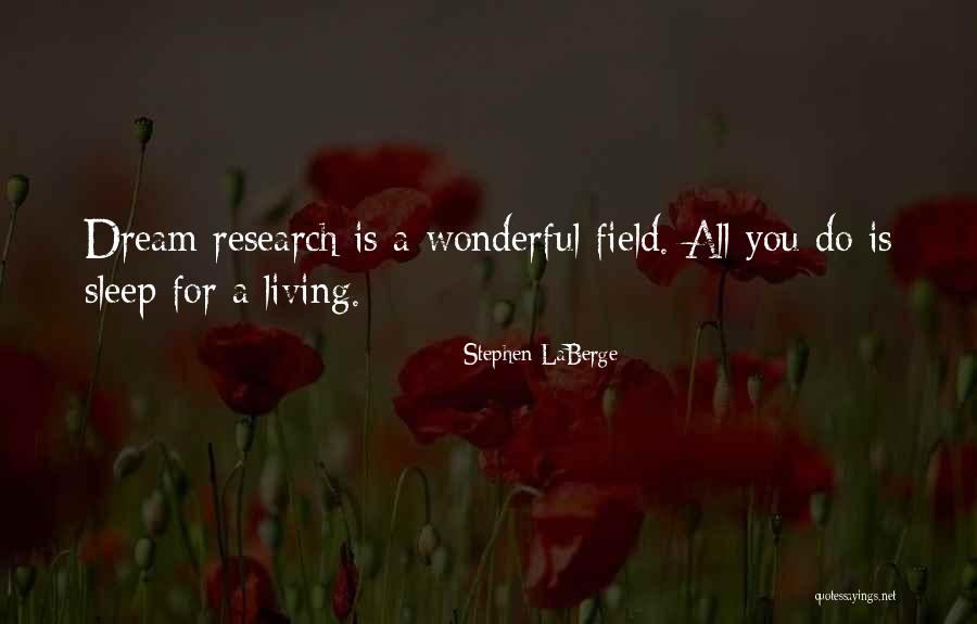 Field Research Quotes By Stephen LaBerge