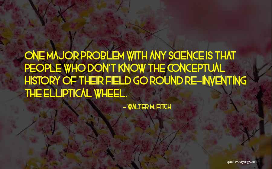 Field Research Quotes By Walter M. Fitch