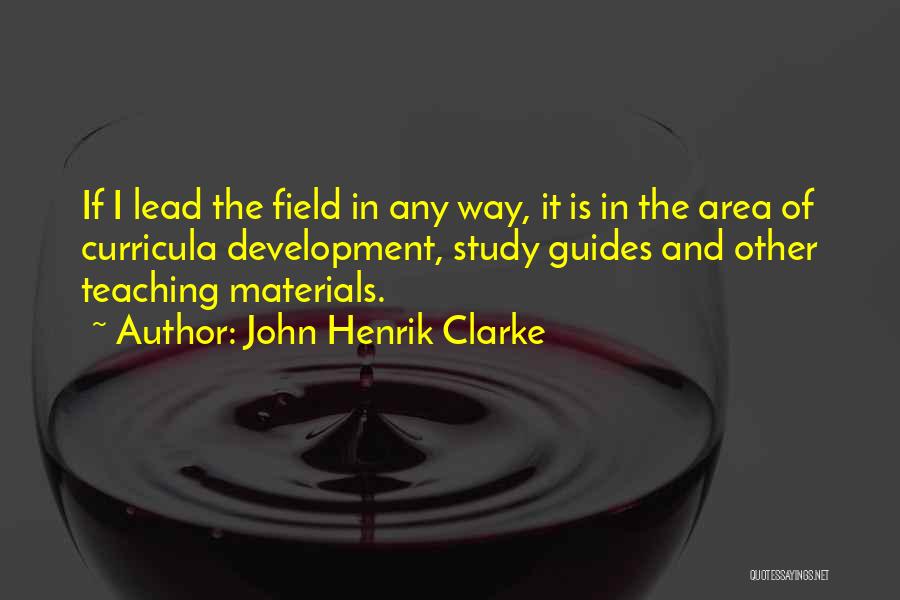 Field Study Quotes By John Henrik Clarke