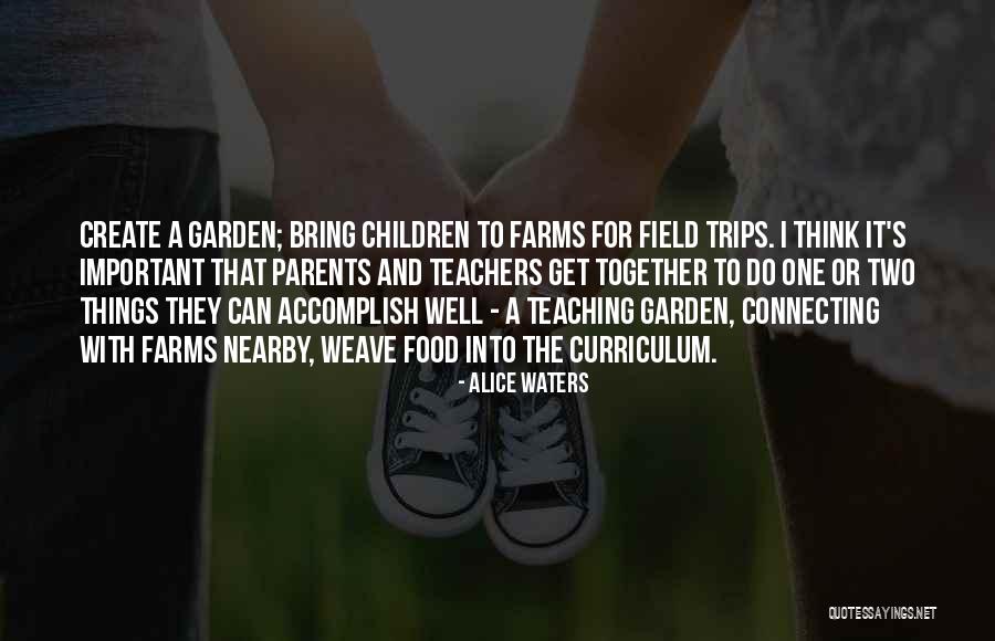 Field Trips Important Quotes By Alice Waters Field Trips Important Quotes By Alice Waters