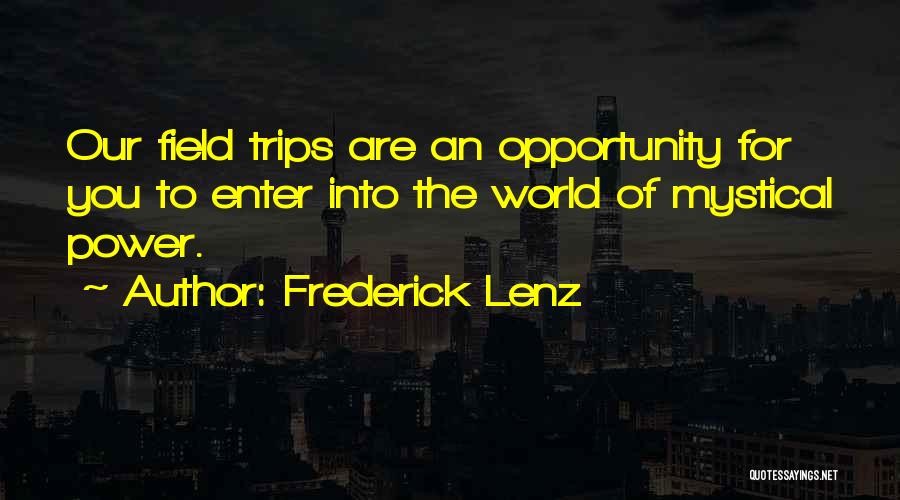 Field Trips Quotes By Frederick Lenz