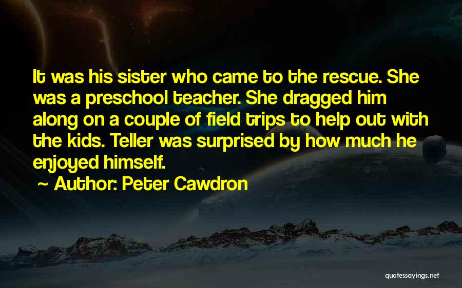 Field Trips Quotes By Peter Cawdron