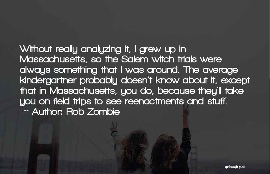 Field Trips Quotes By Rob Zombie